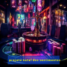 projeto natal dos sentimentos